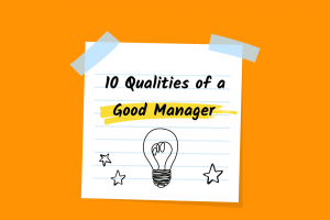 10 Qualities every good manager needs to have